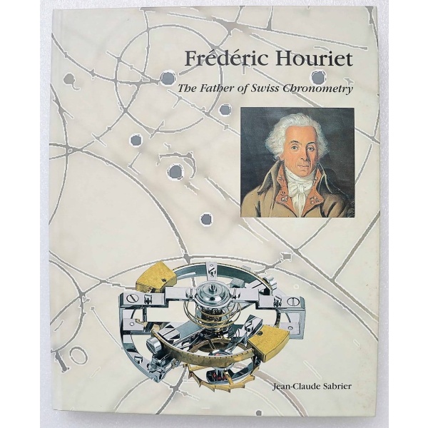 Frederic Houriet The Father of Swiss Chronometry Book AcquireItNow.com